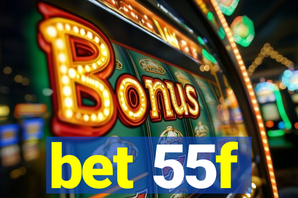 bet 55f